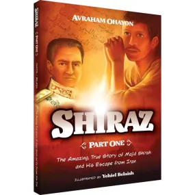 Shiraz Part 1 The Amazing True Story Of Majid Shirah His Escape From Iran Rabbi Avraham Ochayon