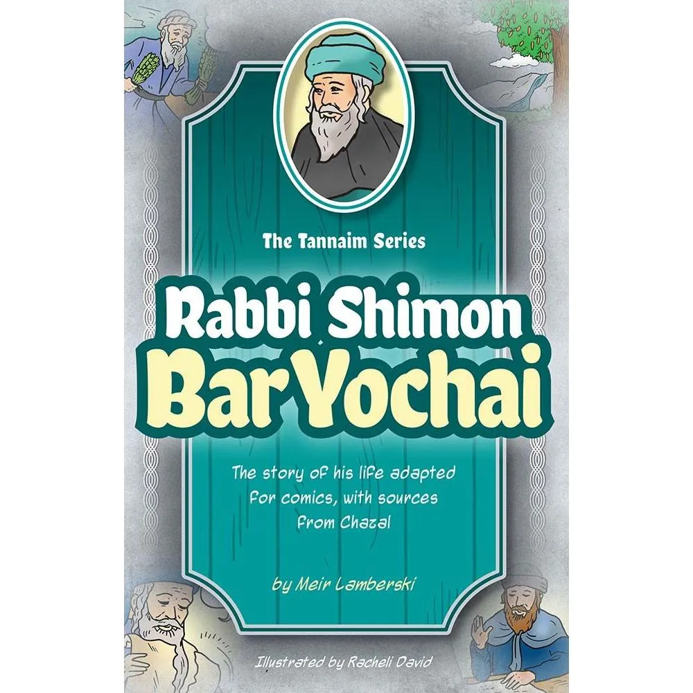 Tannaim Series: Rabbi Shimon Bar Yochai The Story Of His Life Adapted For Comics By Meir Lamberski